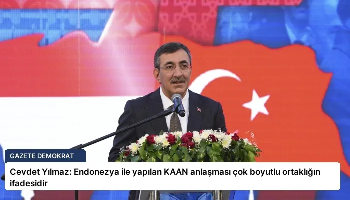 Cevdet Yılmaz: Endonezya ile yapılan KAAN anlaşması çok boyutlu ortaklığın ifadesidir