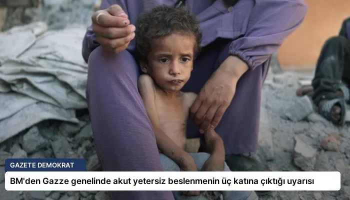 BM’den Gazze genelinde akut yetersiz beslenmenin üç katına çıktığı uyarısı