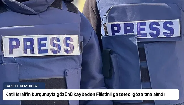 Katil İsrail’in kurşunuyla gözünü kaybeden Filistinli gazeteci gözaltına alındı