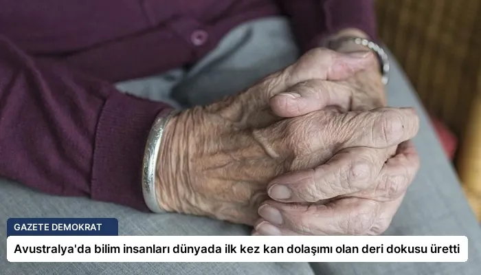 Avustralya’da bilim insanları dünyada ilk kez kan dolaşımı olan deri dokusu üretti