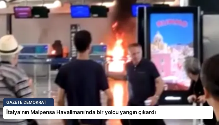 İtalya’nın Malpensa Havalimanı’nda bir yolcu yangın çıkardı