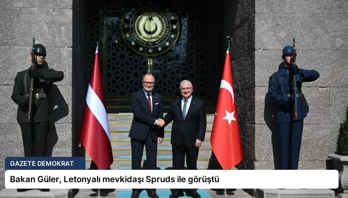 Bakan Güler, Letonyalı mevkidaşı Spruds ile görüştü