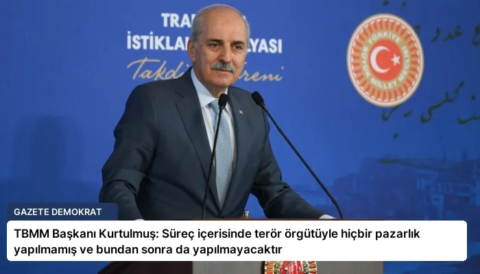 TBMM Başkanı Kurtulmuş: Süreç içerisinde terör örgütüyle hiçbir pazarlık yapılmamış ve bundan sonra da yapılmayacaktır