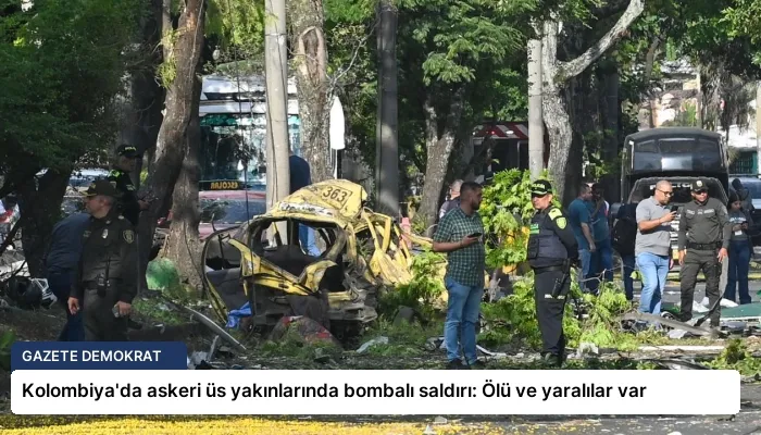 Kolombiya’da askeri üs yakınlarında bombalı saldırı: Ölü ve yaralılar var