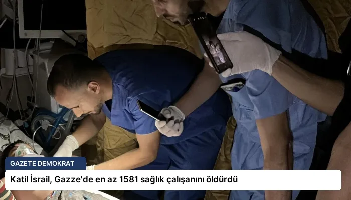 Katil İsrail, Gazze’de en az 1581 sağlık çalışanını öldürdü