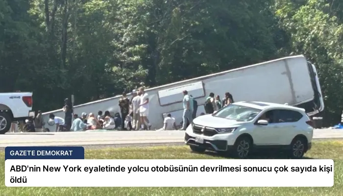 ABD’nin New York eyaletinde yolcu otobüsünün devrilmesi sonucu çok sayıda kişi öldü