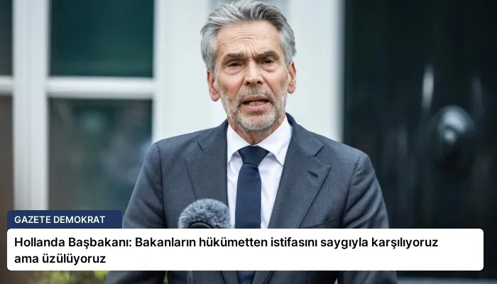 Hollanda Başbakanı: Bakanların hükümetten istifasını saygıyla karşılıyoruz ama üzülüyoruz