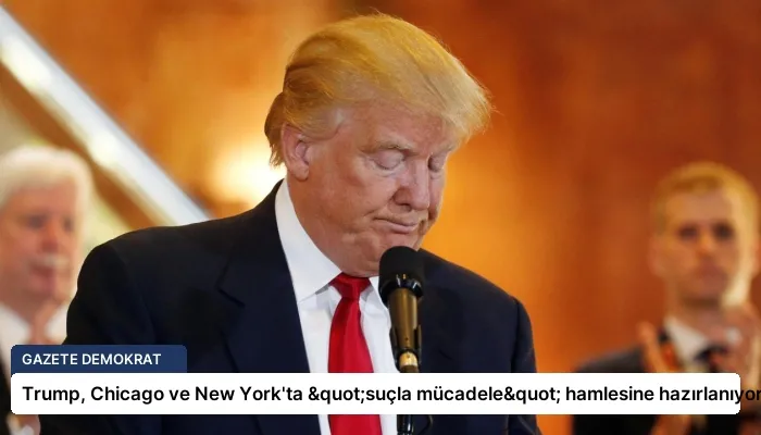 Trump, Chicago ve New York’ta "suçla mücadele" hamlesine hazırlanıyor
