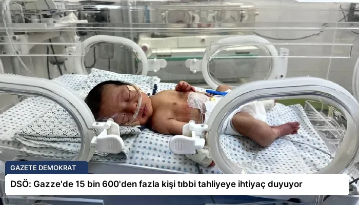 DSÖ: Gazze’de 15 bin 600’den fazla kişi tıbbi tahliyeye ihtiyaç duyuyor