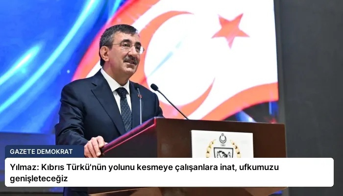 Yılmaz: Kıbrıs Türkü’nün yolunu kesmeye çalışanlara inat, ufkumuzu genişleteceğiz