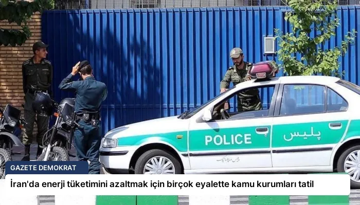 İran’da enerji tüketimini azaltmak için birçok eyalette kamu kurumları tatil