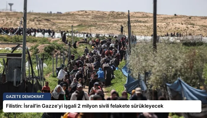 Filistin: İsrail’in Gazze’yi işgali 2 milyon sivili felakete sürükleyecek