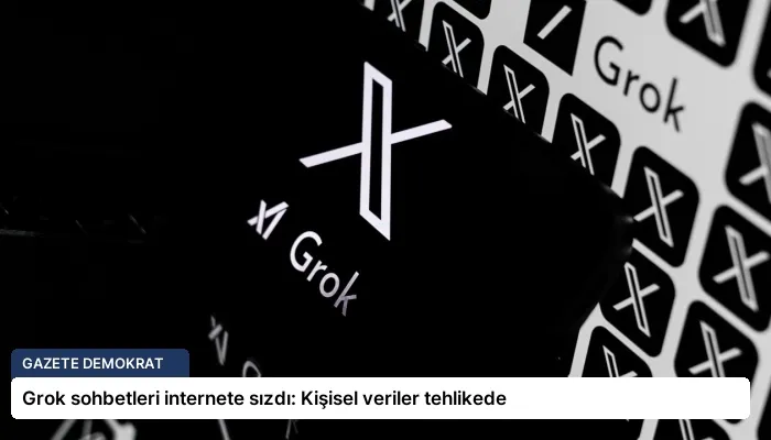 Grok sohbetleri internete sızdı: Kişisel veriler tehlikede