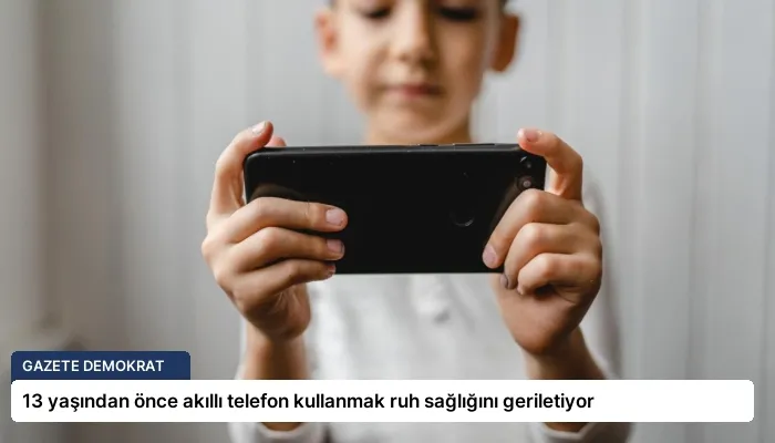 13 yaşından önce akıllı telefon kullanmak ruh sağlığını geriletiyor