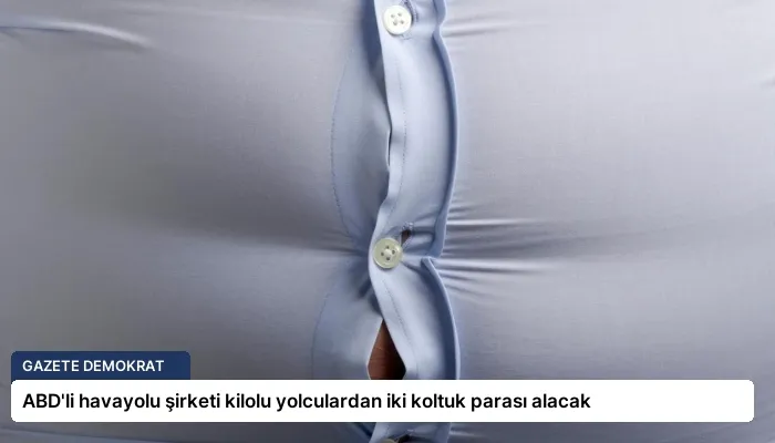 ABD’li havayolu şirketi kilolu yolculardan iki koltuk parası alacak