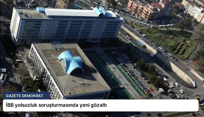 İBB yolsuzluk soruşturmasında yeni gözaltı