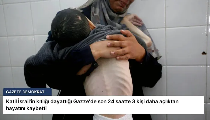 Katil İsrail’in kıtlığı dayattığı Gazze’de son 24 saatte 3 kişi daha açlıktan hayatını kaybetti