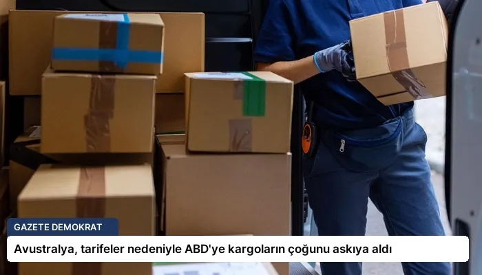 Avustralya, tarifeler nedeniyle ABD’ye kargoların çoğunu askıya aldı