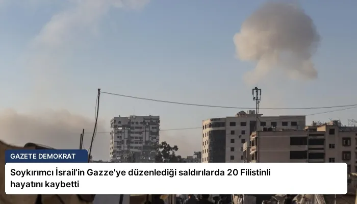 Soykırımcı İsrail’in Gazze’ye düzenlediği saldırılarda 20 Filistinli hayatını kaybetti