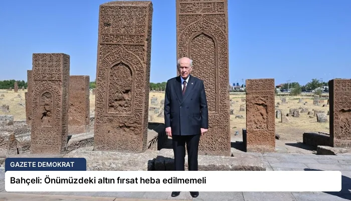 Bahçeli: Önümüzdeki altın fırsat heba edilmemeli
