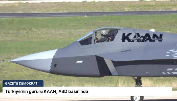 Türkiye’nin gururu KAAN, ABD basınında