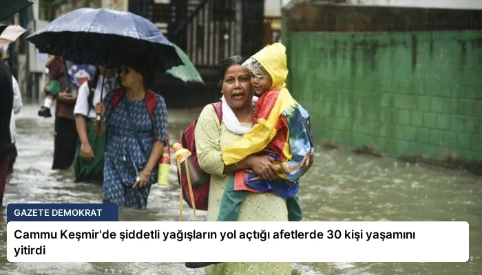 Cammu Keşmir’de şiddetli yağışların yol açtığı afetlerde 30 kişi yaşamını yitirdi