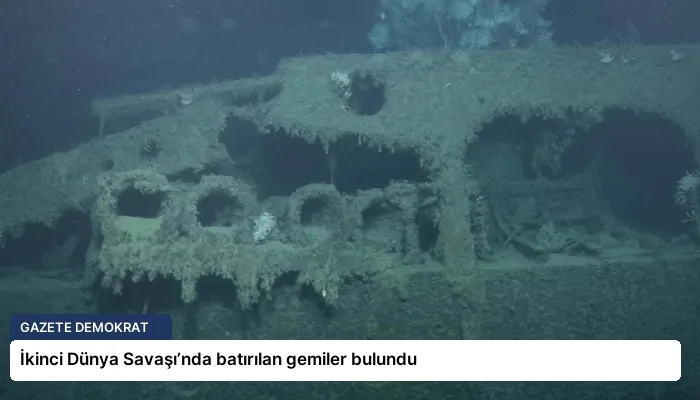 İkinci Dünya Savaşı’nda batırılan gemiler bulundu