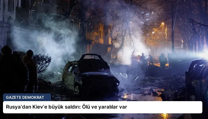 Rusya’dan Kiev’e büyük saldırı: Ölü ve yaralılar var