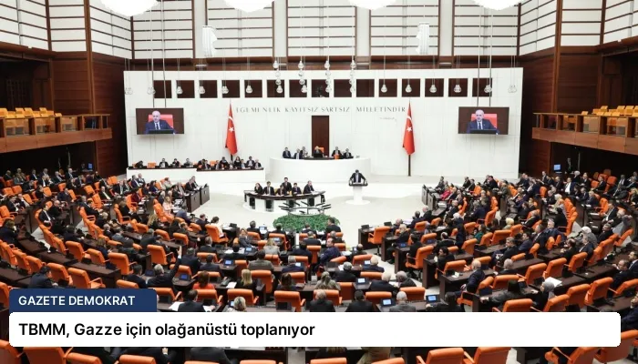 TBMM, Gazze için olağanüstü toplanıyor