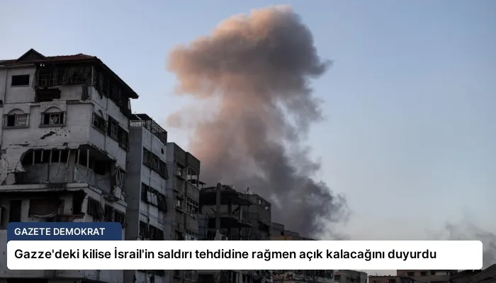Gazze’deki kilise İsrail’in saldırı tehdidine rağmen açık kalacağını duyurdu