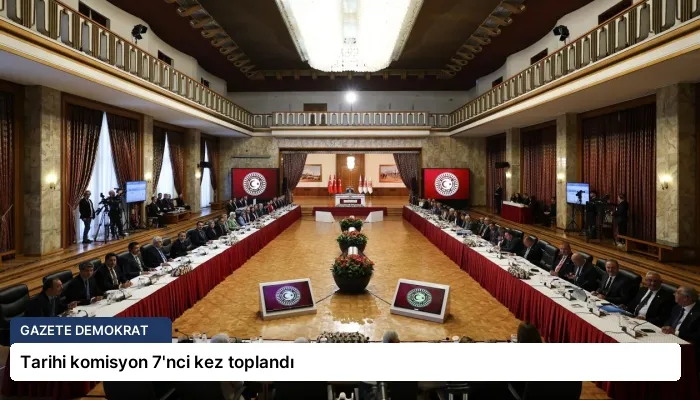 Tarihi komisyon 7’nci kez toplandı