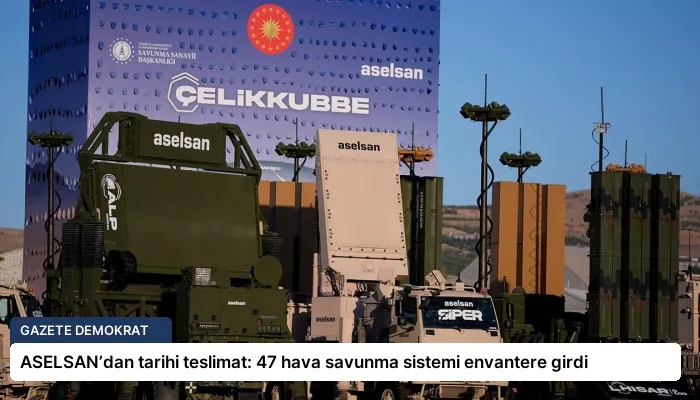 ASELSAN’dan tarihi teslimat: 47 hava savunma sistemi envantere girdi