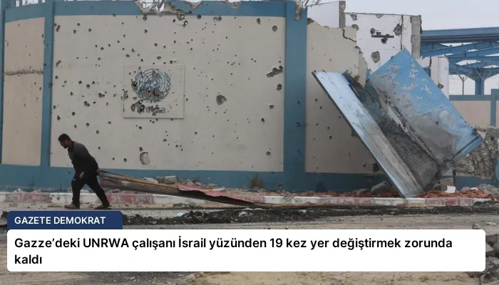 Gazze’deki UNRWA çalışanı İsrail yüzünden 19 kez yer değiştirmek zorunda kaldı