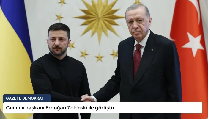 Cumhurbaşkanı Erdoğan Zelenski ile görüştü