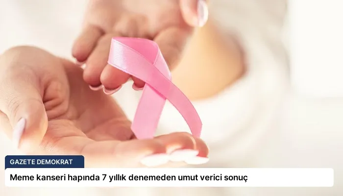 Meme kanseri hapında 7 yıllık denemeden umut verici sonuç