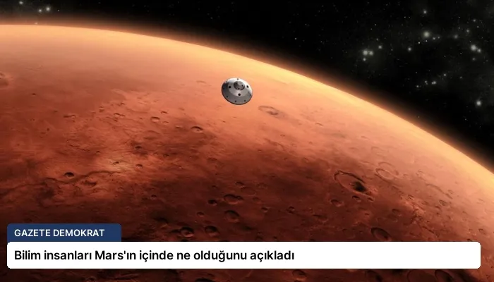 Bilim insanları Mars’ın içinde ne olduğunu açıkladı