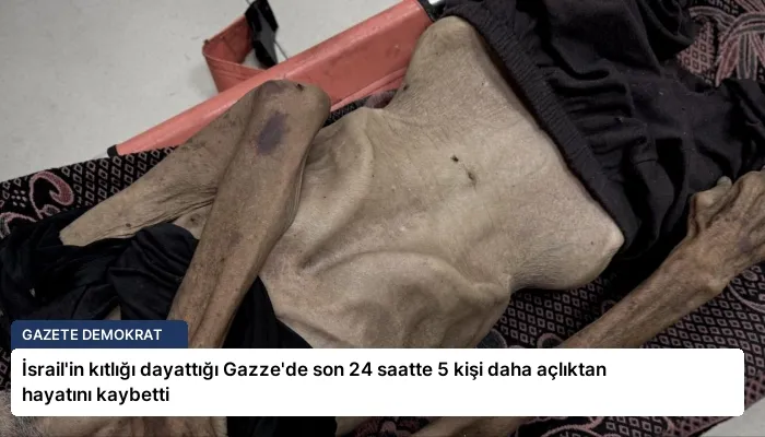 İsrail’in kıtlığı dayattığı Gazze’de son 24 saatte 5 kişi daha açlıktan hayatını kaybetti