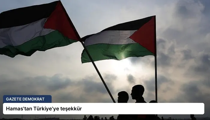 Hamas’tan Türkiye’ye teşekkür
