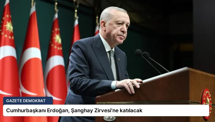 Cumhurbaşkanı Erdoğan, Şanghay Zirvesi’ne katılacak