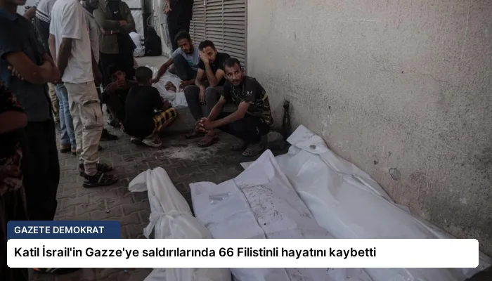 Katil İsrail’in Gazze’ye saldırılarında 66 Filistinli hayatını kaybetti