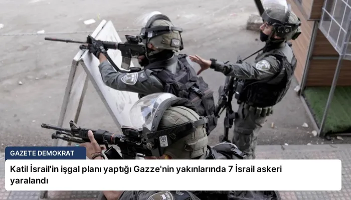 Katil İsrail’in işgal planı yaptığı Gazze’nin yakınlarında 7 İsrail askeri yaralandı