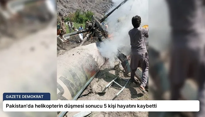 Pakistan’da helikopterin düşmesi sonucu 5 kişi hayatını kaybetti