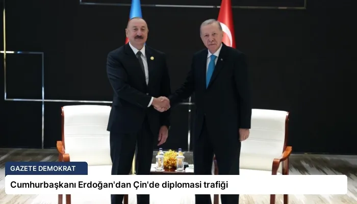 Cumhurbaşkanı Erdoğan’dan Çin’de diplomasi trafiği