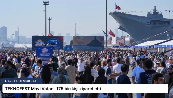 TEKNOFEST Mavi Vatan’ı 175 bin kişi ziyaret etti