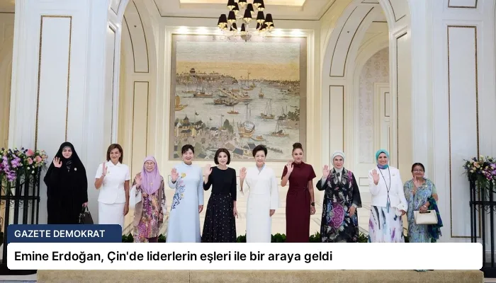Emine Erdoğan, Çin’de liderlerin eşleri ile bir araya geldi