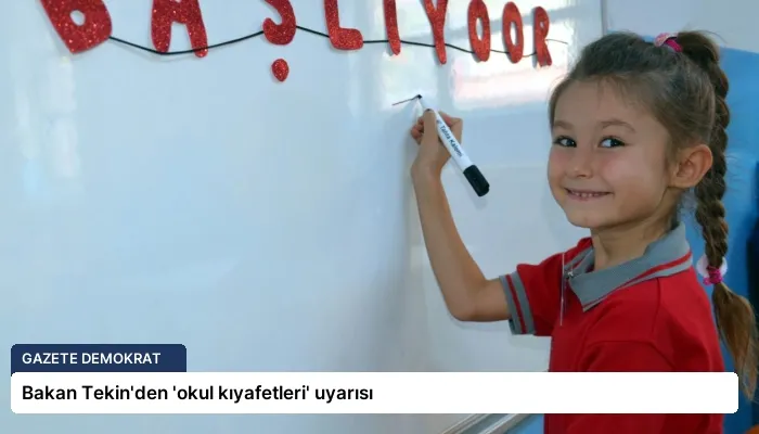 Bakan Tekin’den ‘okul kıyafetleri’ uyarısı