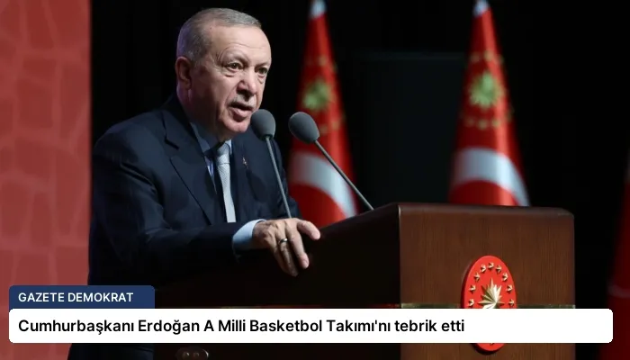 Cumhurbaşkanı Erdoğan A Milli Basketbol Takımı’nı tebrik etti