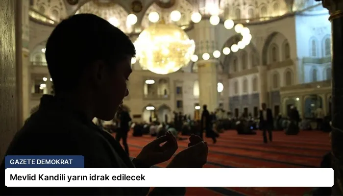 Mevlid Kandili yarın idrak edilecek