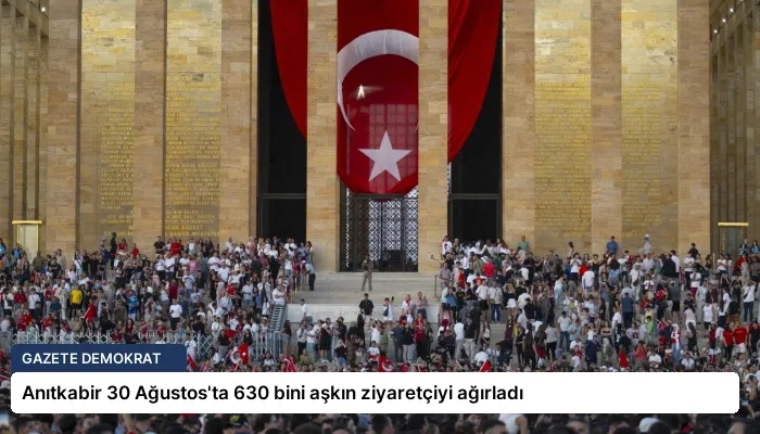 Anıtkabir 30 Ağustos’ta 630 bini aşkın ziyaretçiyi ağırladı