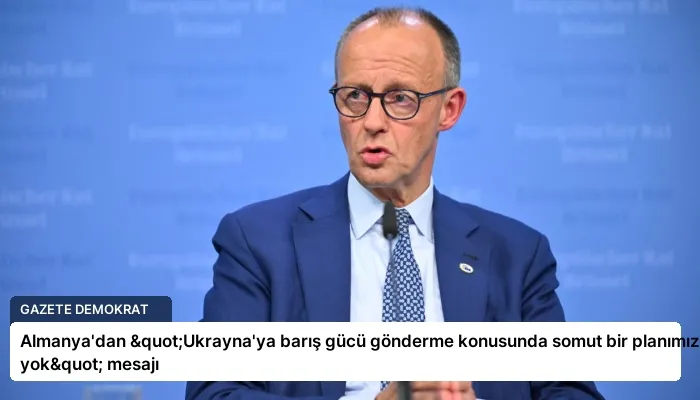 Almanya’dan "Ukrayna’ya barış gücü gönderme konusunda somut bir planımız yok" mesajı
